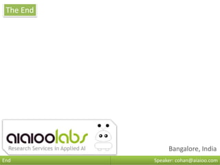 Bangalore, India
Speaker: cohan@aiaioo.comEnd
The End
 