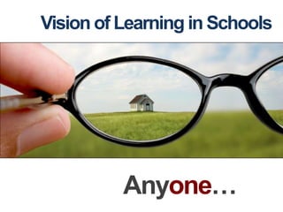 Vision of Learning in SchoolsAnyone…