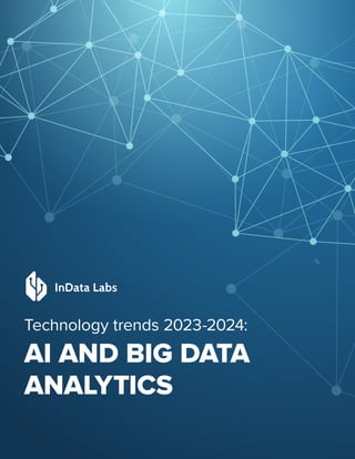 Technology trends 2023-2024:
AI AND BIG DATA
ANALYTICS
 