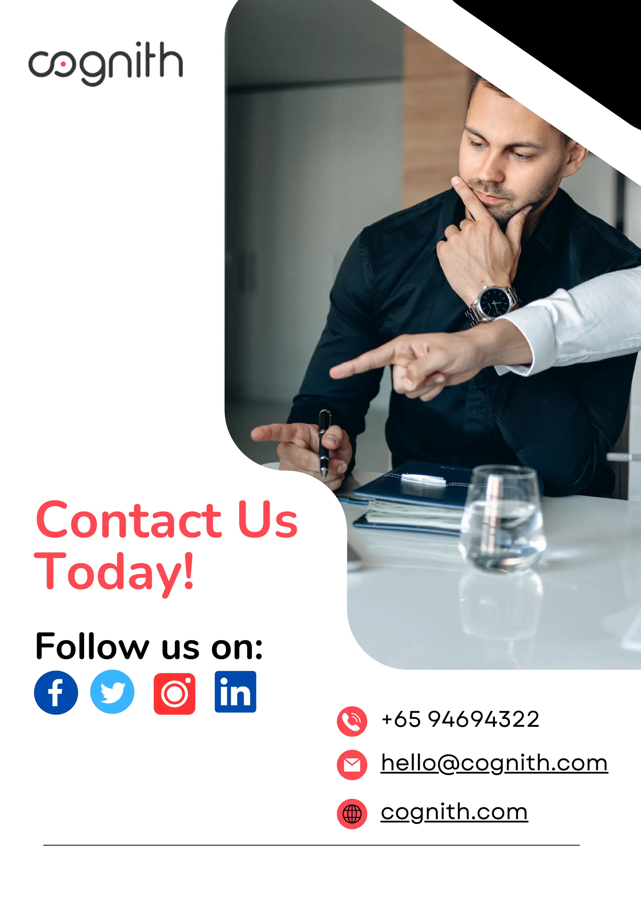 Contact Us
Today!
Follow us on:
+65 94694322
hello@cognith.com
cognith.com
 