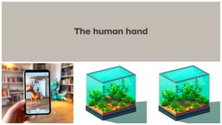 The human hand
 