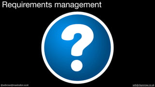 @sebrose@mastodon.scot seb@claysnow.co.uk
Requirements management
 