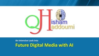 %
An Intensive Look into
Future Digital Media with AI
 