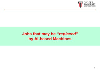 11
Jobs that may be “replaced”
by AI-based Machines
 