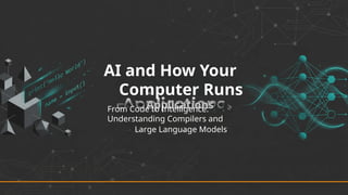 From Code to Intelligence: Understanding Compilers and Large Language ...