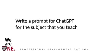 Write a prompt for ChatGPT
for the subject that you teach
 