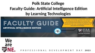Polk State College
Faculty Guide: Artificial Intelligence Edition
by Learning Technologies
 