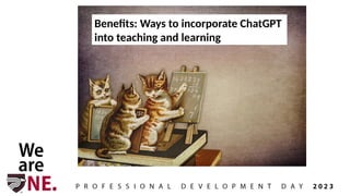 Benefits: Ways to incorporate ChatGPT
into teaching and learning
 