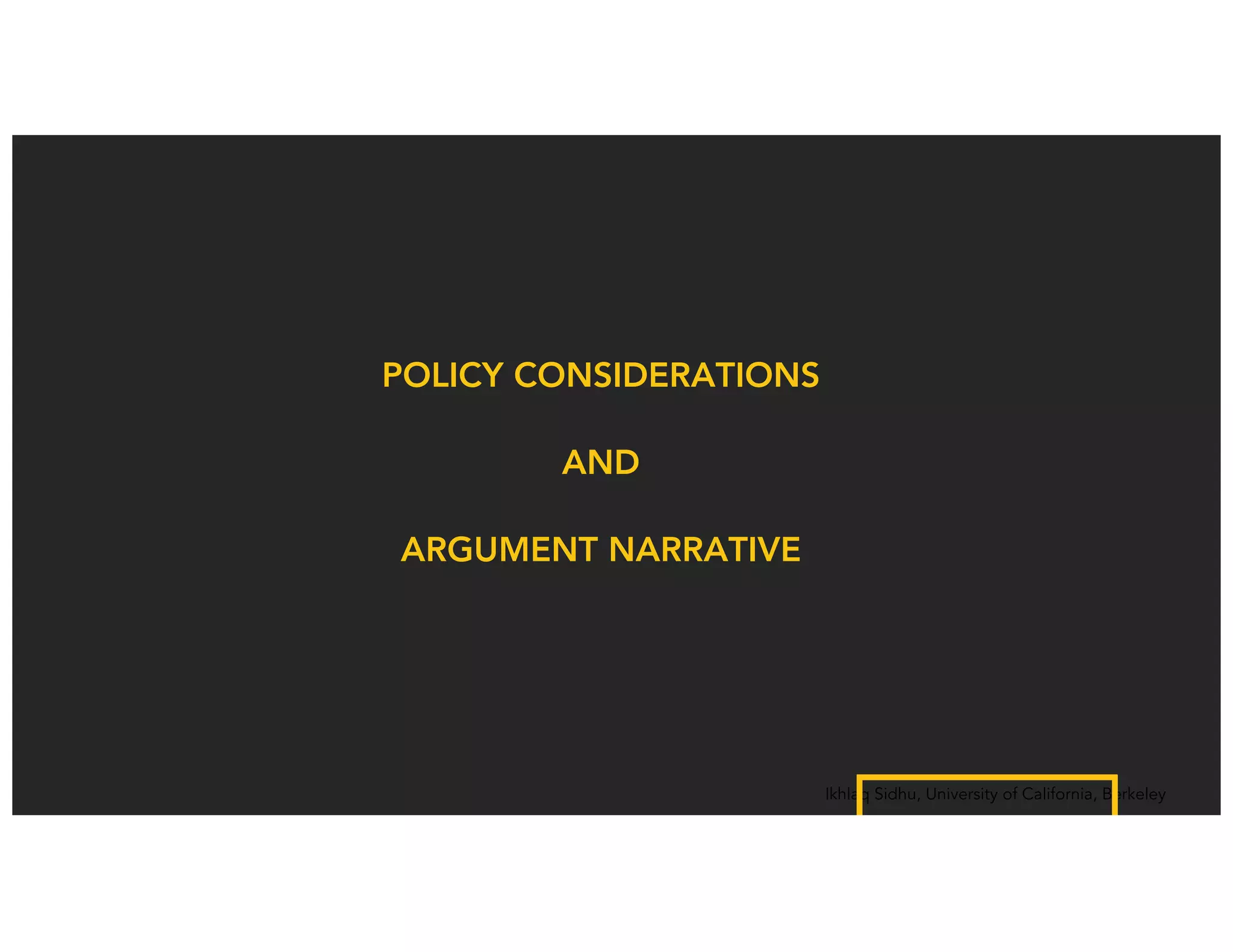 Ikhlaq Sidhu, University of California, Berkeley
Argument Narrative I
• Could you have stopped the first industrial revolution? No, if you chose to
not participate, you would become irrelevant:
• Who benefited: i) people/governments who created the tools. ii)
people who learned to “operate the machine”, iii) those that invent or
design the use-case or process.
• Who suffered: displaced workers
• Mass displacement also means there will be a lack of spending, but so far
no economists have validated this concern.
• Innovative people with entrepreneurial behaviors are best suited to survive
transition. Retraining will be essential. Psychology is the biggest factor.
We should consider how to best re-train for this change.
 