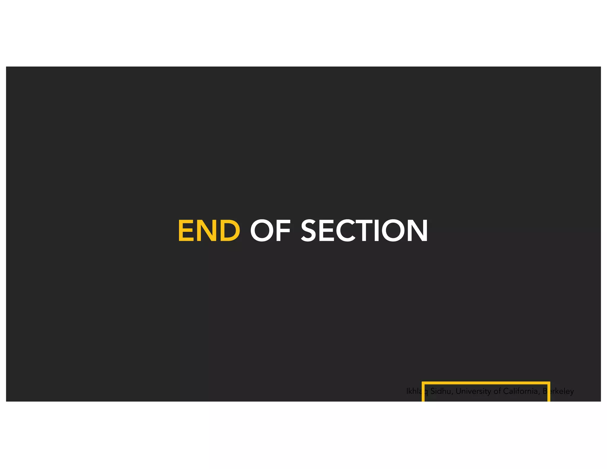 Ikhlaq Sidhu, University of California, Berkeley
References continued:• Perez-Breva, L. (n.d.). 5 things everyone gets wrong about artificial intelligence and what it means for our future. Business Insider. Retrieved
September 6, 2017, from 9/6/2017 Artificial intelligence and jobs myths - Business Insider http://www.businessinsider.com/artificial-
intelligence-and-jobs-myths-2017-7
• Petropoulos, G. (2017, April 27). Do we understand the impact of artificial intelligence on employment? [Web blog post]. Retrieved
September 23, 2017, from 9/23/2017| Bruegel http://bruegel.org/2017/04/do-we-understand-the-impact-of-artificial-intelligence-on-
employment/. Innovation & Competition Policy
• Purdy, M., & Daugherty, P. (2016, September 28). Artificial Intelligence the Future of Growth (Rep.). Retrieved September 23, 2017, from
Accenture website: https://www.accenture.com/dk-en/insight-artificial-intelligence-future-growth
• Stark, H. (2017, April 28). As Robots Rise, How Artificial Intelligence Will Impact Jobs. Forbes. Retrieved September 6, 2017, from 9/6/2017
https://www.forbes.com/sites/haroldstark/2017/04/28/as-robots-rise-how-artificial-intelligence-will-impact-jobs/#3435baeb7687
• Statt, N. (2017, March 15). America may miss out on the next industrial revolution. Retrieved September 23, 2017, from
https://www.theverge.com/2017/3/15/14935360/automation-robots-ai-manufacturing-future-sxsw-2017. Preparing for automation means
investing in robotics.
• Technological unemployment. (2017, September 19). In Wikipedia. Retrieved September 23, 2017, from 9/23/2017 Technological
unemployment – Wikipedia https://en.wikipedia.org/wiki/Technological_unemployment
• West, D. M. (2015, October 26). What happens if robots take the jobs? The impact of emerging technologies on employment and public
policy. Retrieved September 23, 2017, from Brookings https://www.brookings.edu/research/what-happens-if-robots-take-the-jobs-the-
impact-of-emerging-technologies-on-employment-and-public-policy/
 