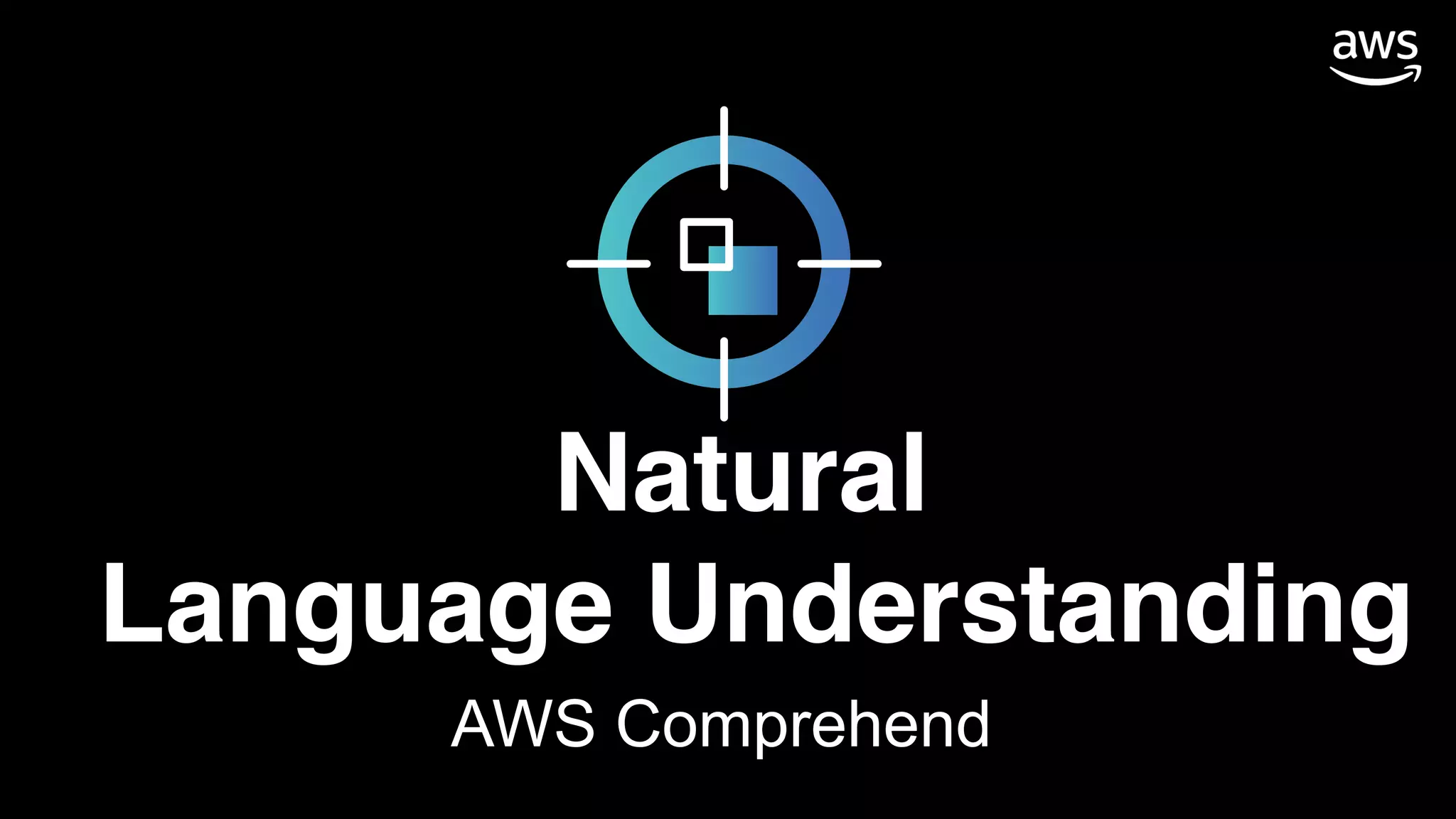 Natural
Language Understanding
AWS Comprehend
 