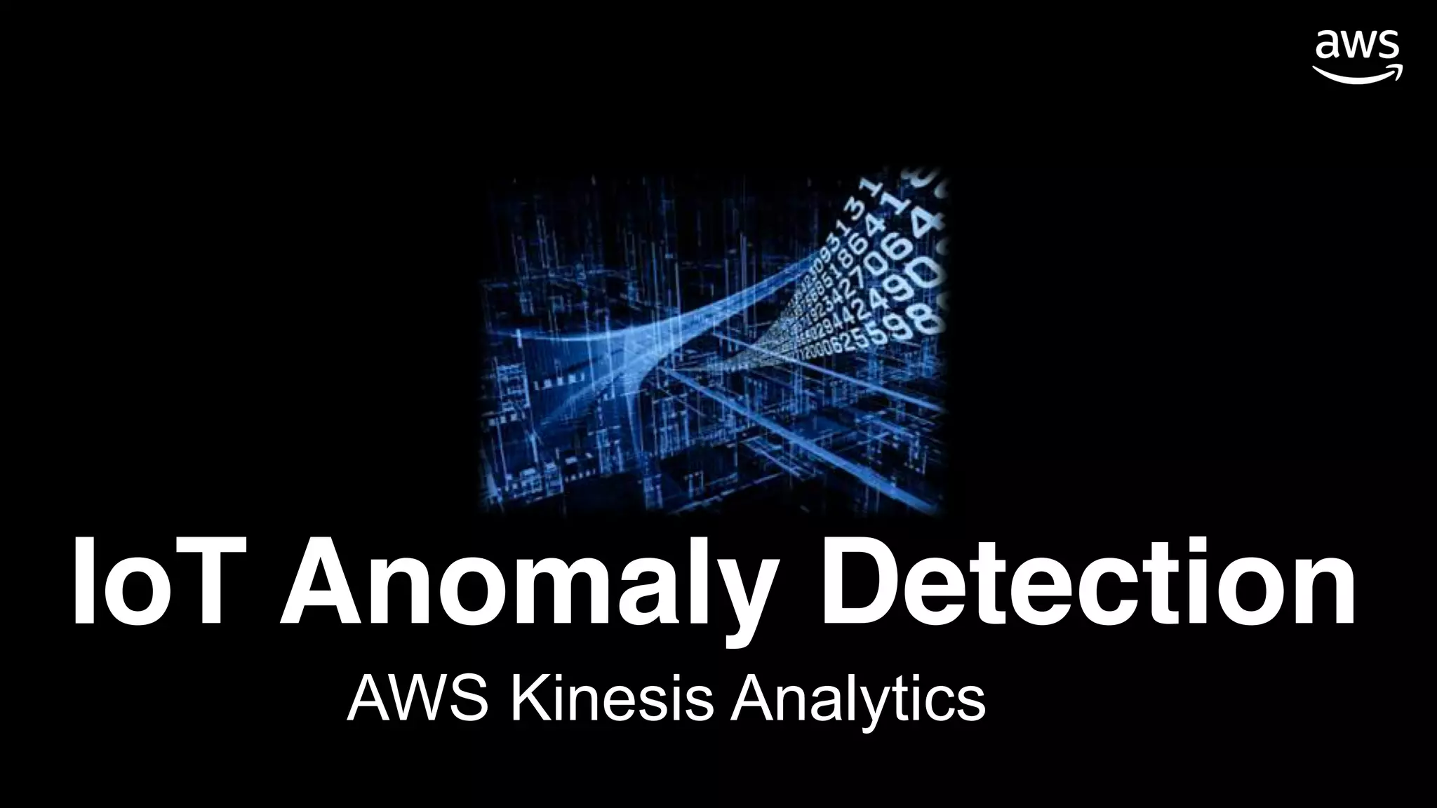 IoT Anomaly Detection
AWS Kinesis Analytics
 