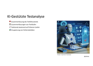 @dnlkn&
@dnlkn&
KI-Gestützte Testanalyse
⛑ Zusammenfassung des Tes]allzustands
👨💻 Zusammenfassungen von Testläufen
📈 Tes^rends basierend auf früheren Läufen
📊 Gruppierung von FehlerstaFsFken
Prompt: KI-gestützte Testanalyse
 
