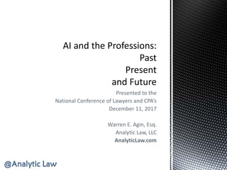 Presented to the
National Conference of Lawyers and CPA’s
December 11, 2017
Warren E. Agin, Esq.
Analytic Law, LLC
AnalyticLaw.com
 