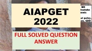 AIAPGET
2022
FULL SOLVED QUESTION
ANSWER
 