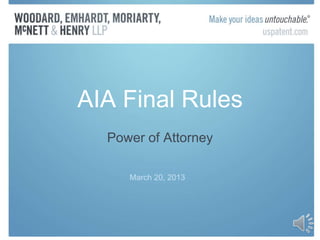 AIA Final Rules
  Power of Attorney

     March 20, 2013
 