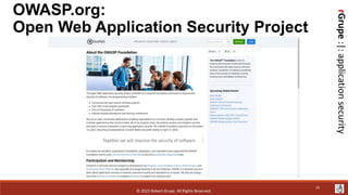 rGrupe
:|:
application
security
OWASP.org:
Open Web Application Security Project
© 2023 Robert Grupe. All Rights Reserved.
25
 