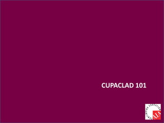 CUPACLAD 101
 