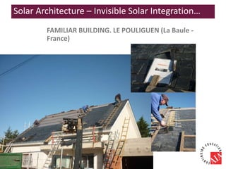 FAMILIAR BUILDING. LE POULIGUEN (La Baule -
France)
Solar Architecture – Invisible Solar Integration…
 