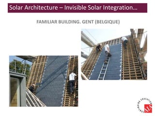 FAMILIAR BUILDING. GENT (BELGIQUE)
Solar Architecture – Invisible Solar Integration…
 