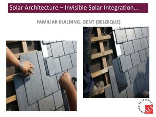 FAMILIAR BUILDING. GENT (BELGIQUE)
Solar Architecture – Invisible Solar Integration…
 