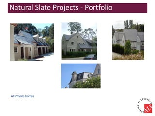 All Private homes
Natural Slate Projects - Portfolio
 