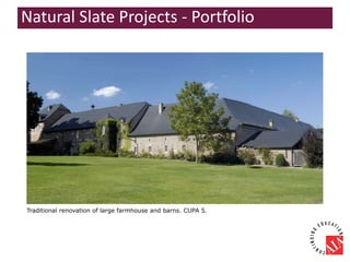 Traditional renovation of large farmhouse and barns. CUPA 5.
Natural Slate Projects - Portfolio
 