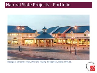 Prestigious city centre retail, office and housing development, Wales. CUPA 10.
Natural Slate Projects - Portfolio
 
