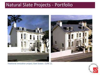 Traditional renovation project, East Sussex. CUPA 12.
Natural Slate Projects - Portfolio
 