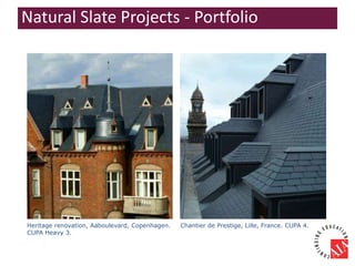 Heritage renovation, Aaboulevard, Copenhagen.
CUPA Heavy 3.
Chantier de Prestige, Lille, France. CUPA 4.
Natural Slate Projects - Portfolio
 