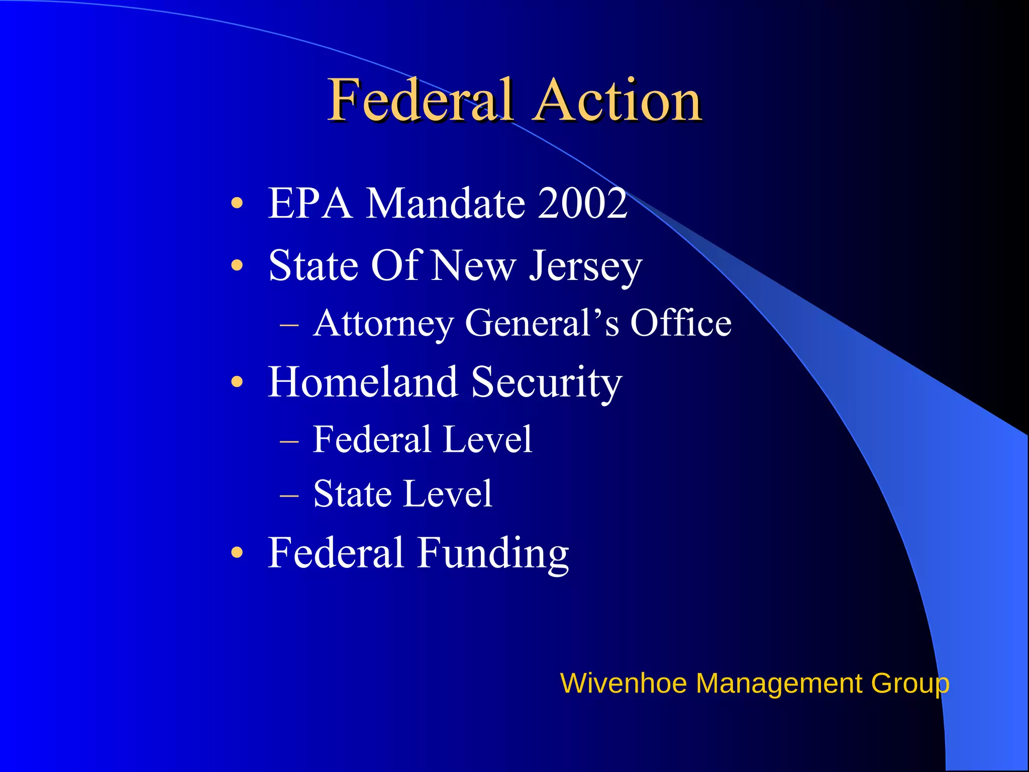 Federal Action EPA Mandate 2002  State Of New Jersey Attorney General’s Office Homeland Security Federal Level State Level Federal Funding 