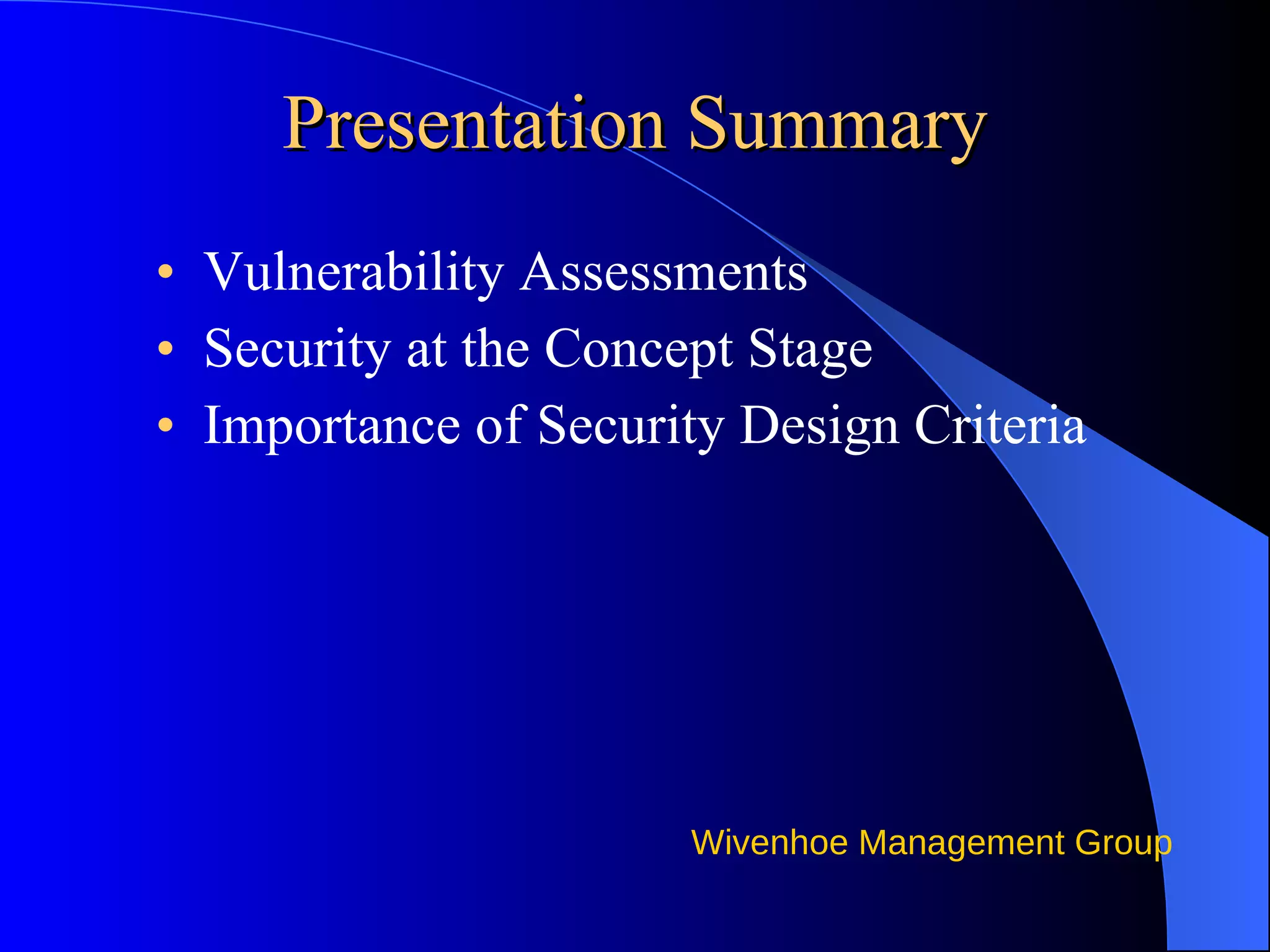 Presentation Summary Vulnerability Assessments Security at the Concept Stage Importance of Security Design Criteria 