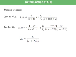 Determination of h(b)
There are two cases:
Case 1 r = 1.0,
Case 2 r ≠ 1.0,
 