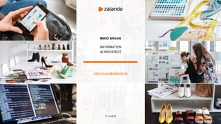 MIKIO BRAUN
mikio.braun@zalando.de
11-10-2018
INFORMATION
AI ARCHITECT
 