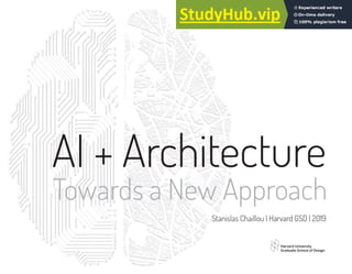 1
AI + Architecture
Towards a New Approach
Stanislas Chaillou | Harvard GSD | 2019
 