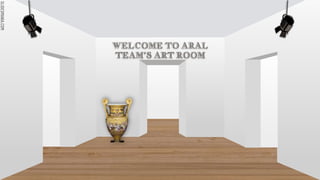 SLIDESMANIA.COM
SLIDESMANIA.COM
WELCOME TO ARAL
TEAM’S ART ROOM
 