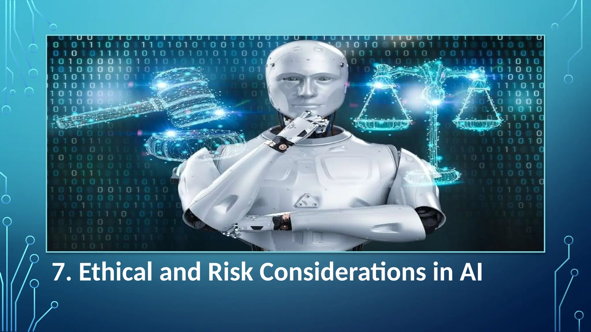 7. Ethical and Risk Considerations in AI
 
