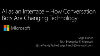 Sage Franch
Tech Evangelist @ Microsoft
@theTrendyTechie | sage.franch@microsoft.com
 