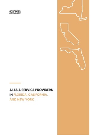 AI AS A SERVICE PROVIDERS
IN FLORIDA, CALIFORNIA,
AND NEW YORK
2023
 