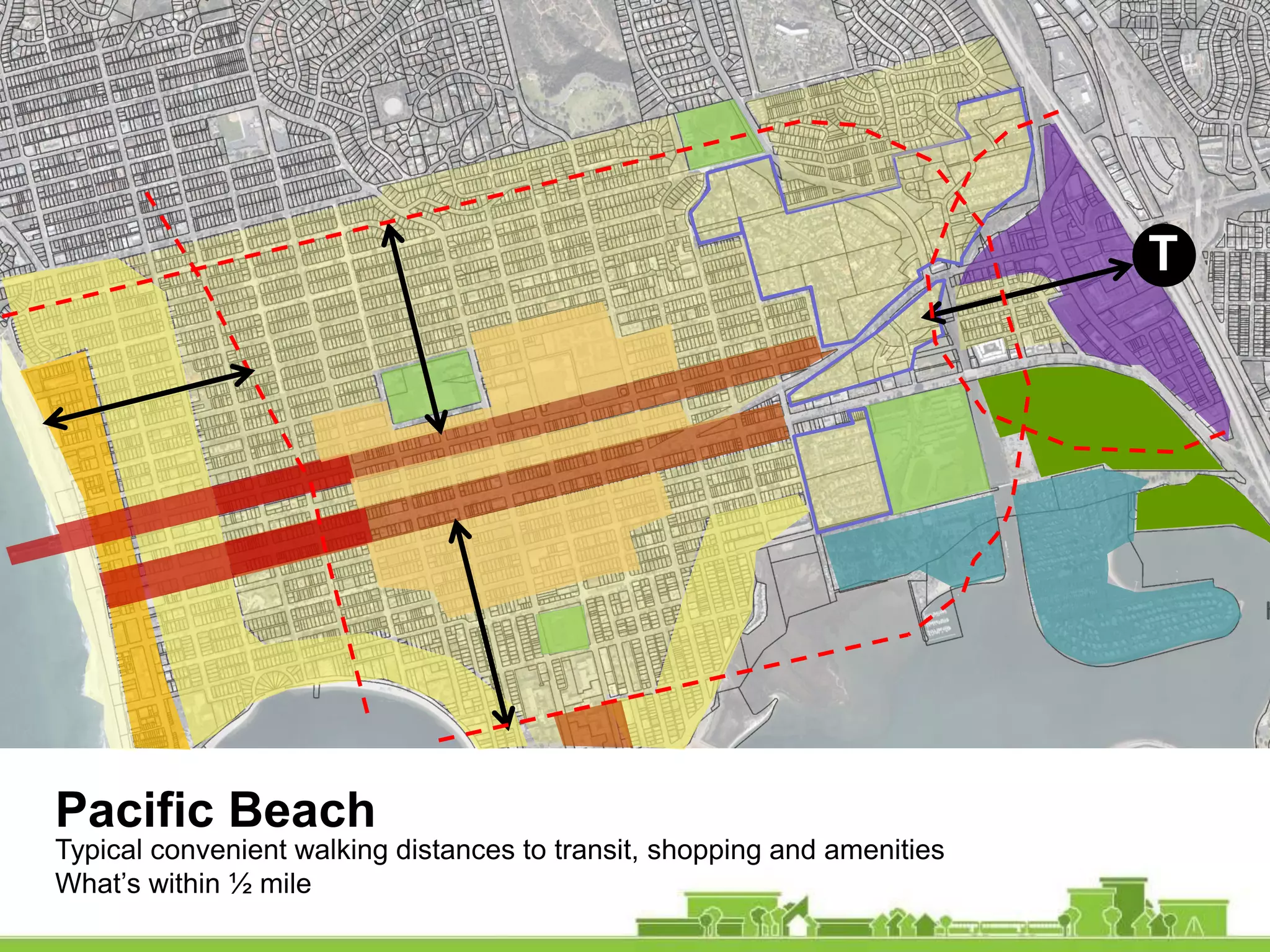 Pacific Beach
Typical convenient walking distances to transit, shopping and amenities
What’s within ½ mile
T
 