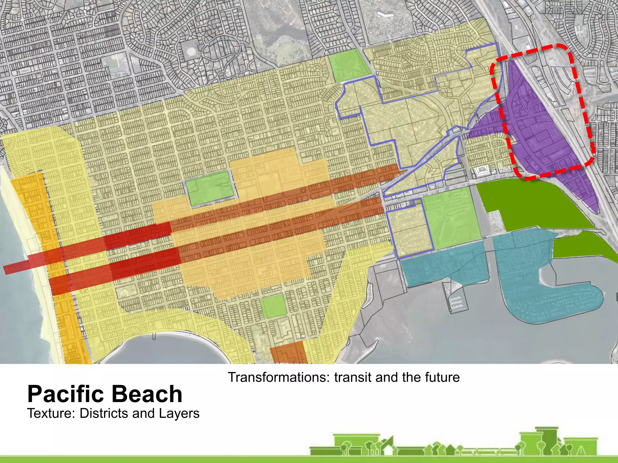 Pacific Beach
Transformations: transit and the future
Texture: Districts and Layers
 