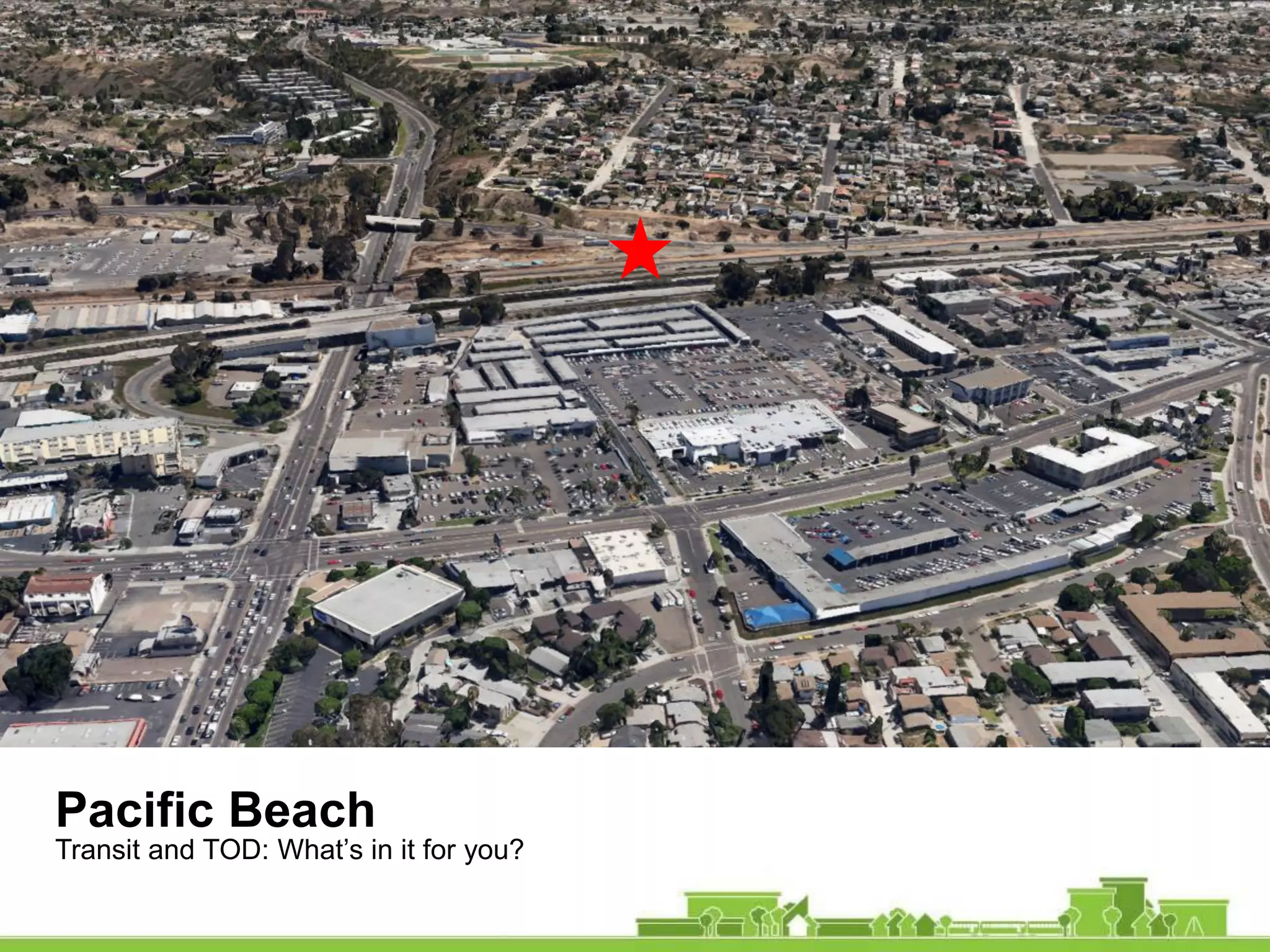 Pacific Beach
Transit and TOD: What’s in it for you?
 