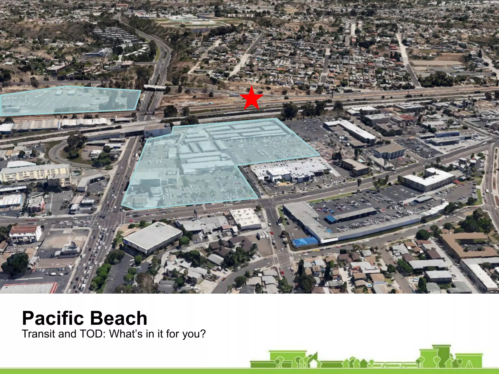 Pacific Beach
Transit and TOD: What’s in it for you?
 