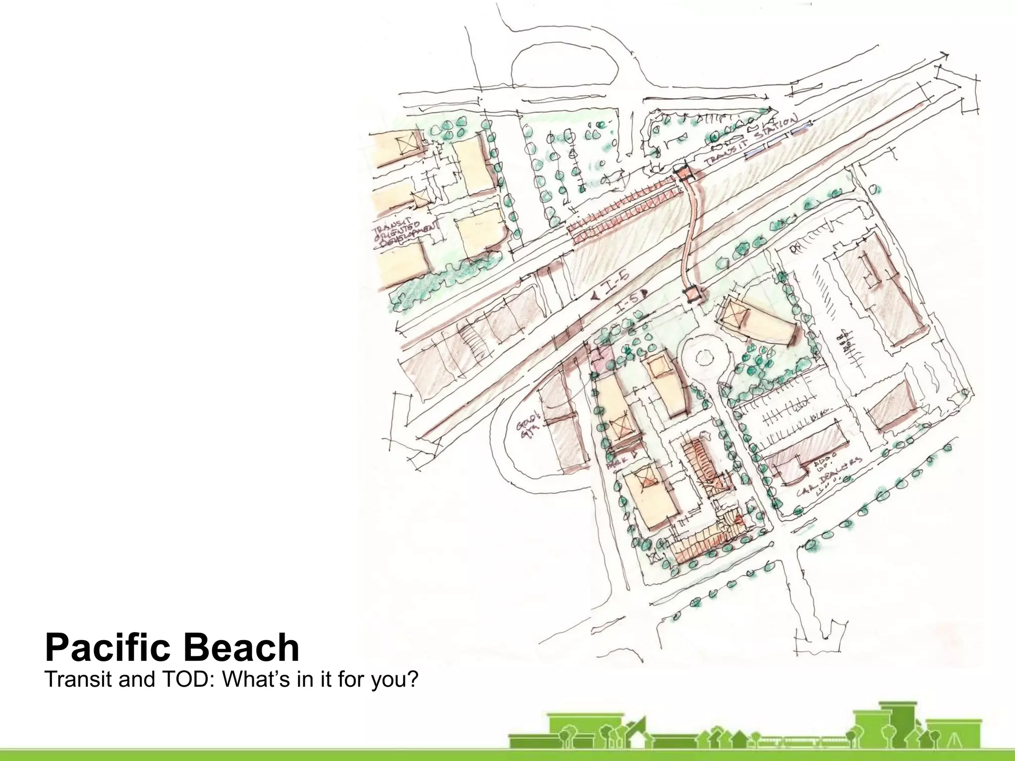 Pacific Beach
Transit and TOD: What’s in it for you?
 