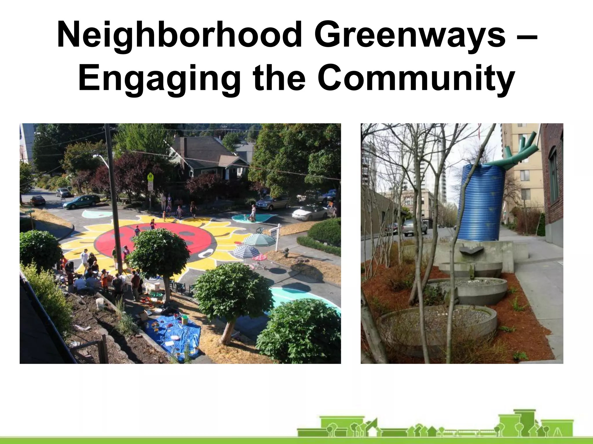 Neighborhood Greenways –
Engaging the Community
 