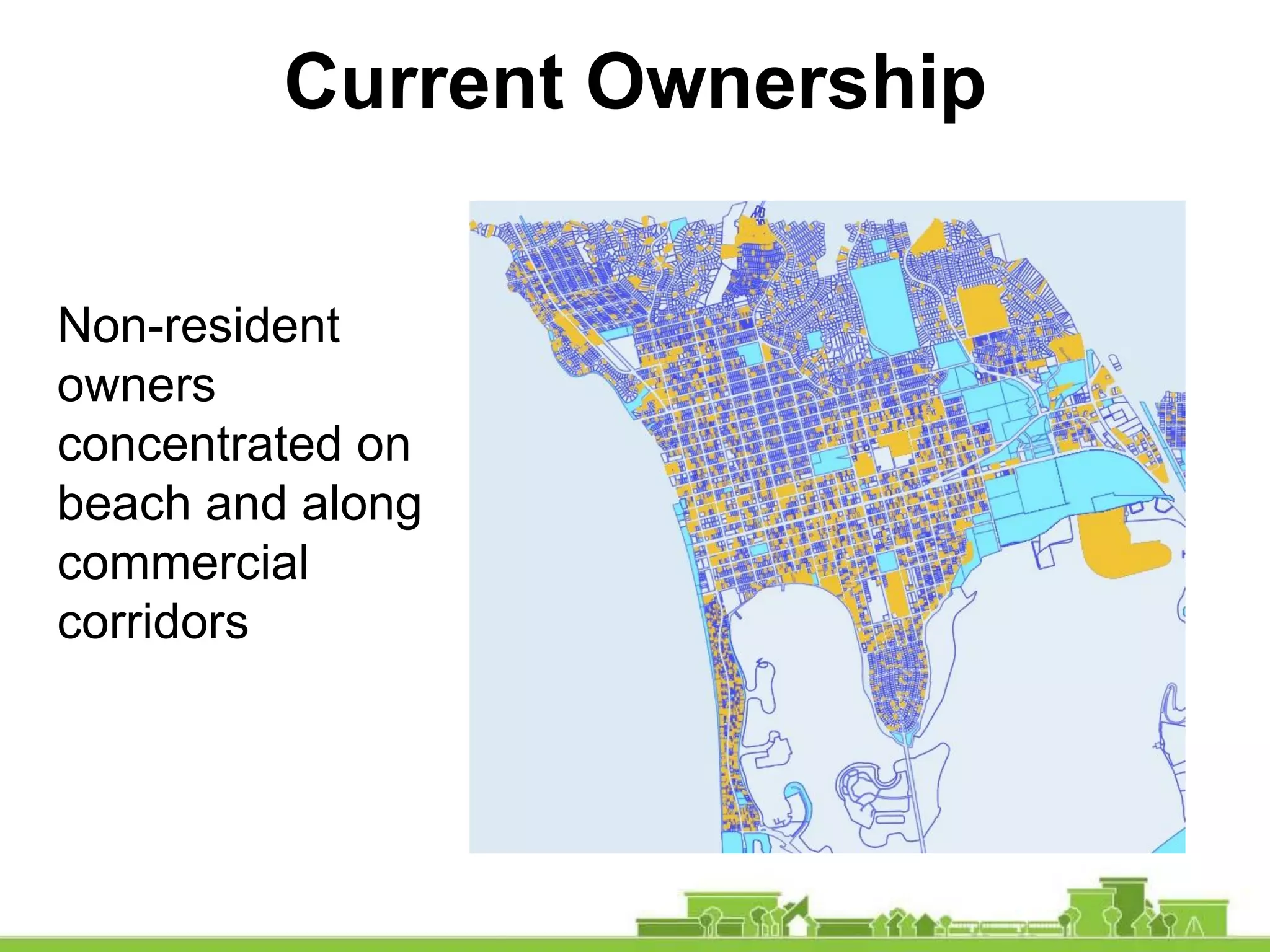 Current Ownership
Non-resident
owners
concentrated on
beach and along
commercial
corridors
 