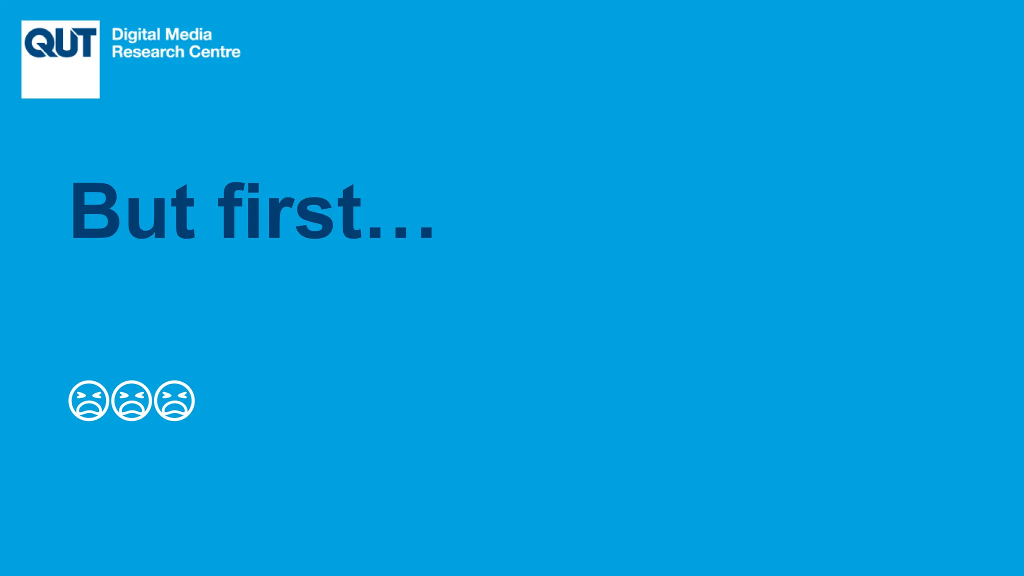 CRICOS No.00213J
😫😫😫
But first…
 