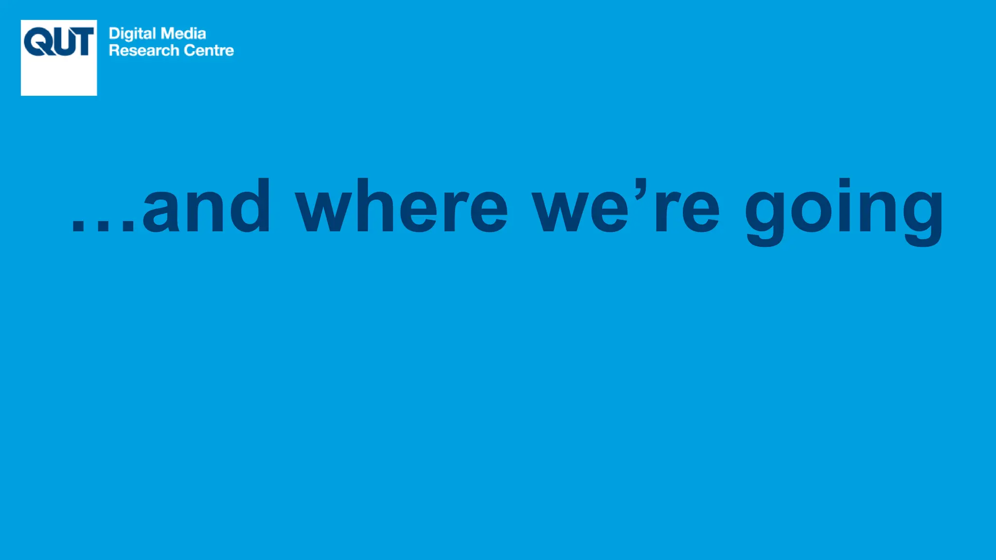 CRICOS No.00213J
…and where we’re going
 