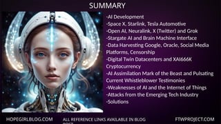 HOPEGIRLBLOG.COM FTWPROJECT.COM
SUMMARY
ALL REFERENCE LINKS AVAILABLE IN BLOG
-AI Development
-Space X, Starlink, Tesla Au...
