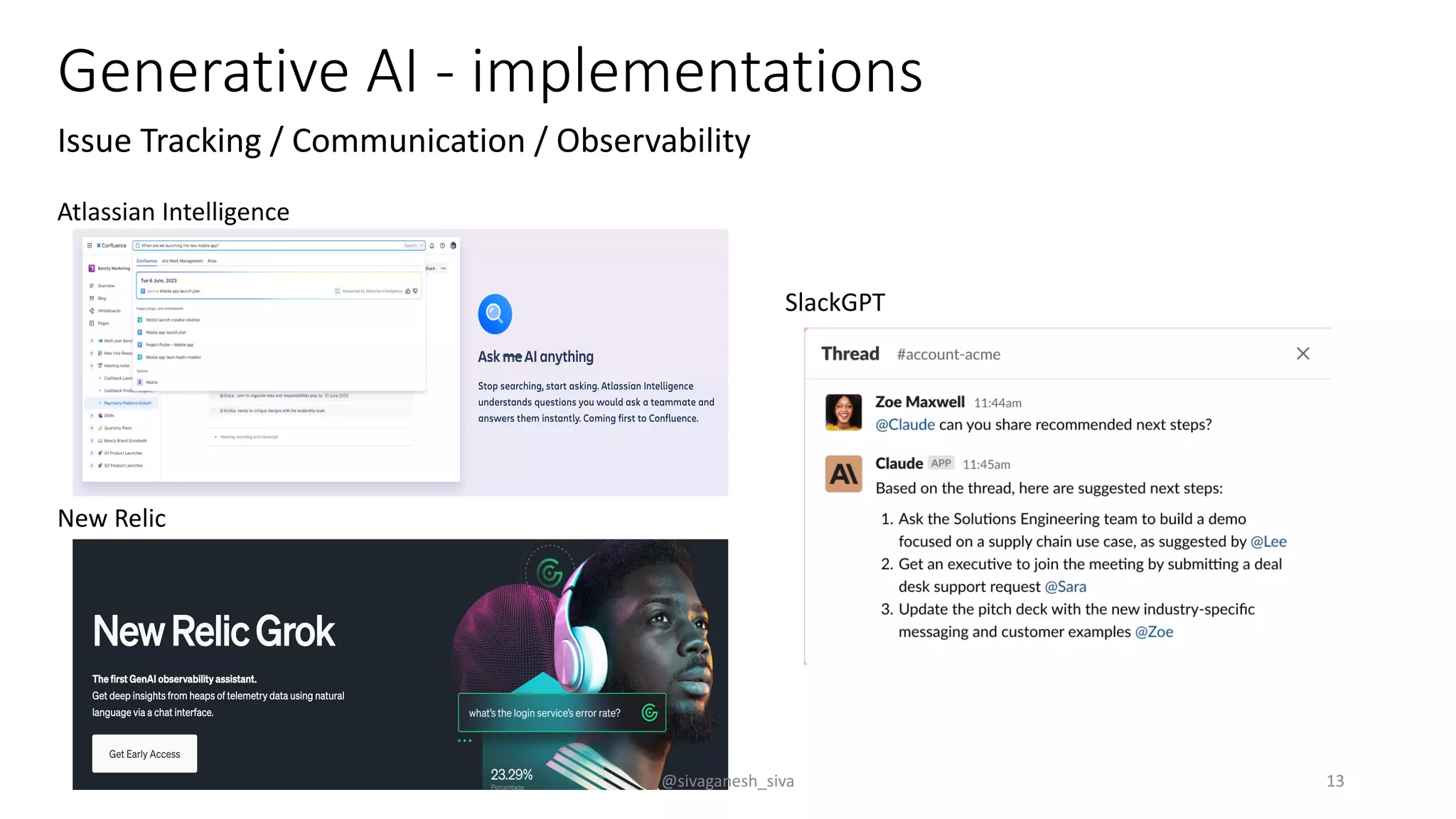 Generative AI - implementations
Issue Tracking / Communication / Observability
Atlassian Intelligence
New Relic
SlackGPT
@sivaganesh_siva 13
 